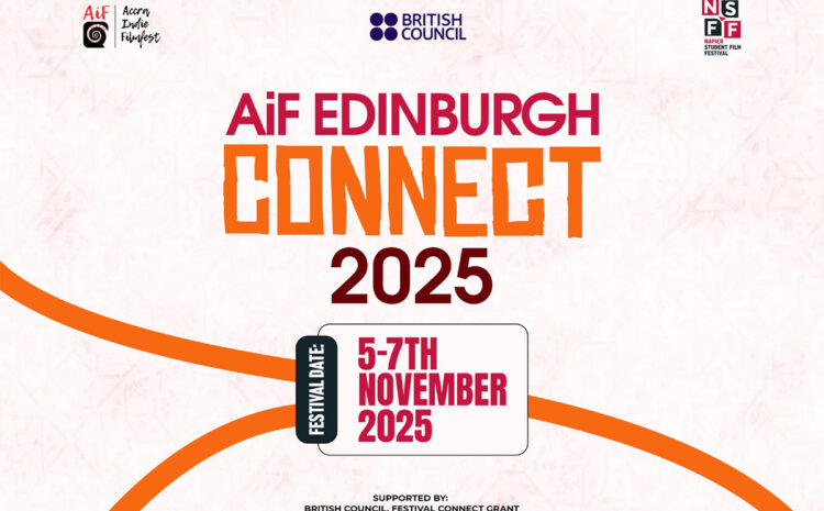  Accra Indie Filmfest (AiF) Wins British Council’s Festival Connect Grant to organise “AiF Edinburgh Connect” in Scotland (UK)